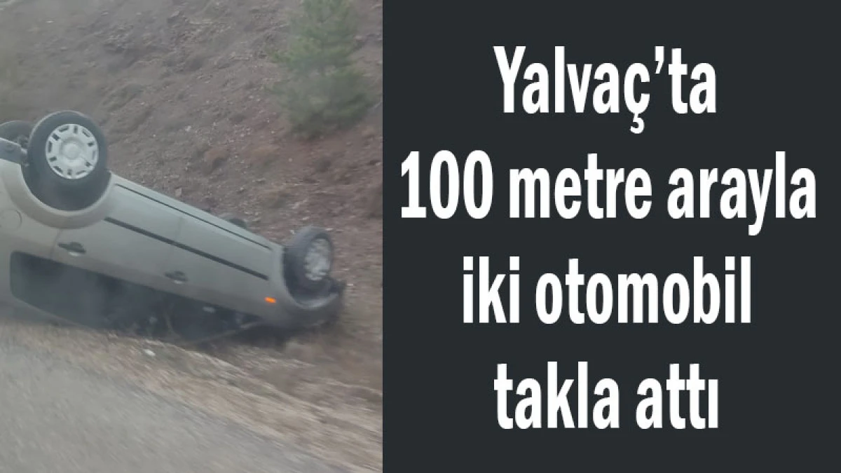 100 metre arayla iki otomobil takla attı