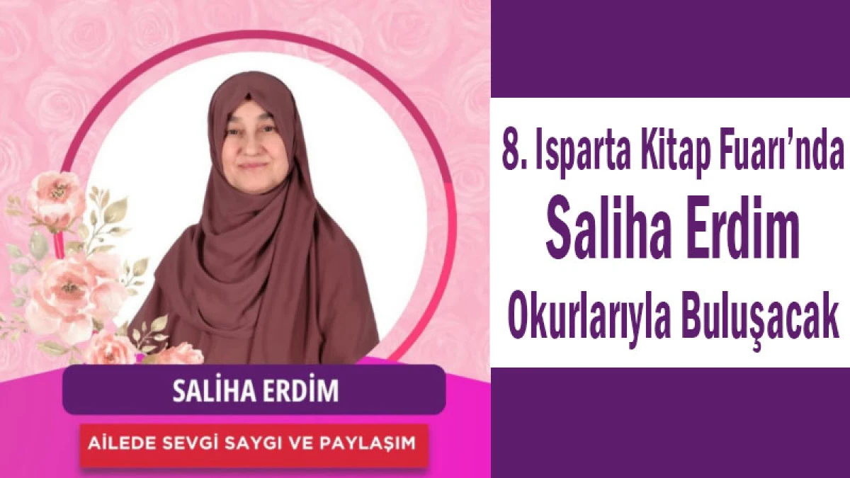 8. Isparta Kitap Fuarı&rsquo;nda Saliha Erdim Okurlarıyla Buluşacak