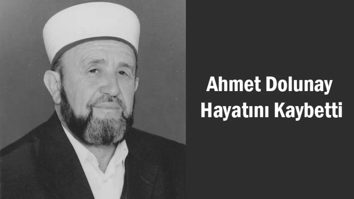 Ahmet Dolunay Hayatını Kaybetti