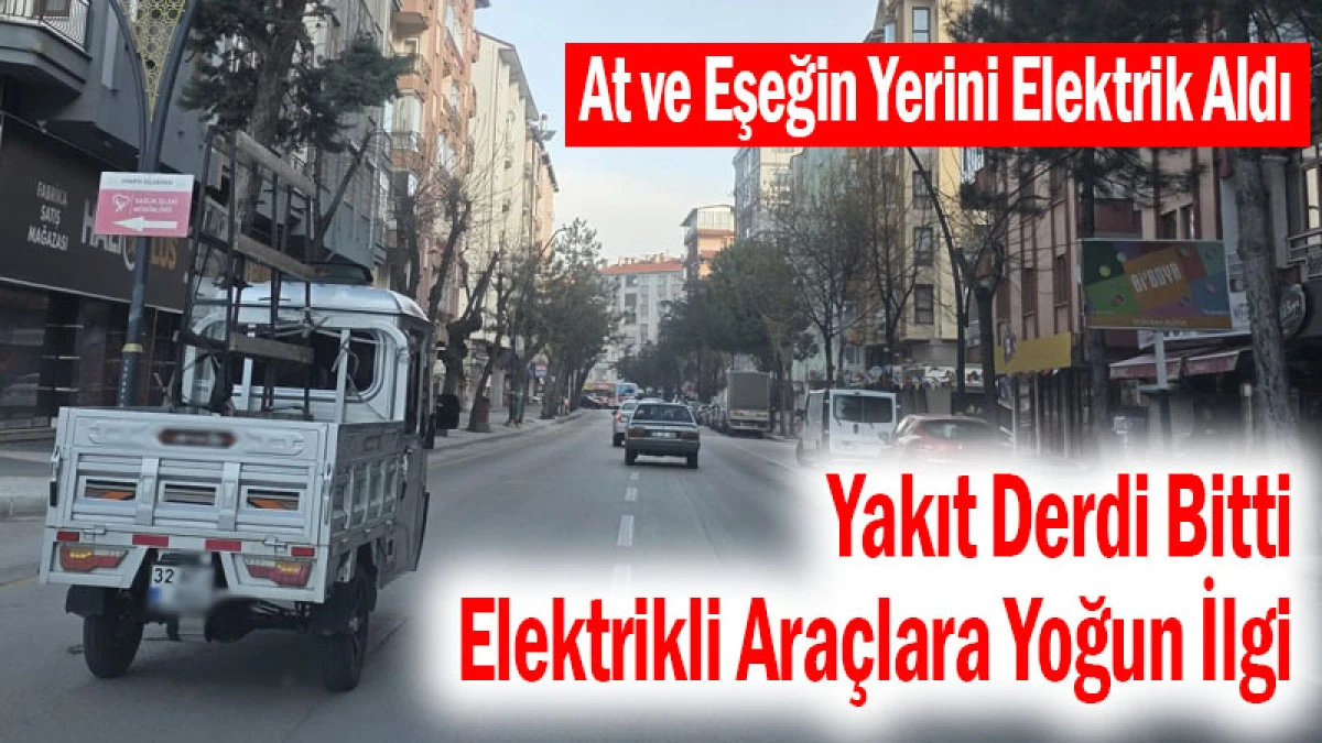 At ve Eşeğin Yerini Elektrik Aldı! Şehir ve K&ouml;ylerde B&uuml;y&uuml;k Değişim