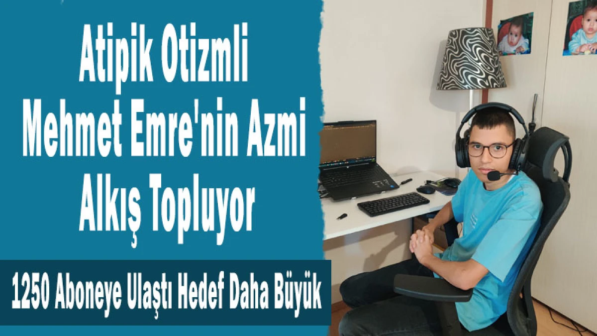 Atipik Otizmli Mehmet Emre'nin Azmi Alkış Topluyor