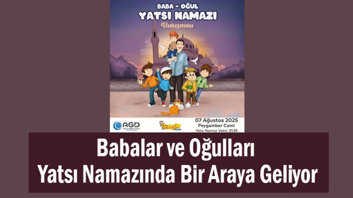 Baba-Oğul Yatsı Namazı Buluşması Peygamber Camii’nde Gerçekleşecek