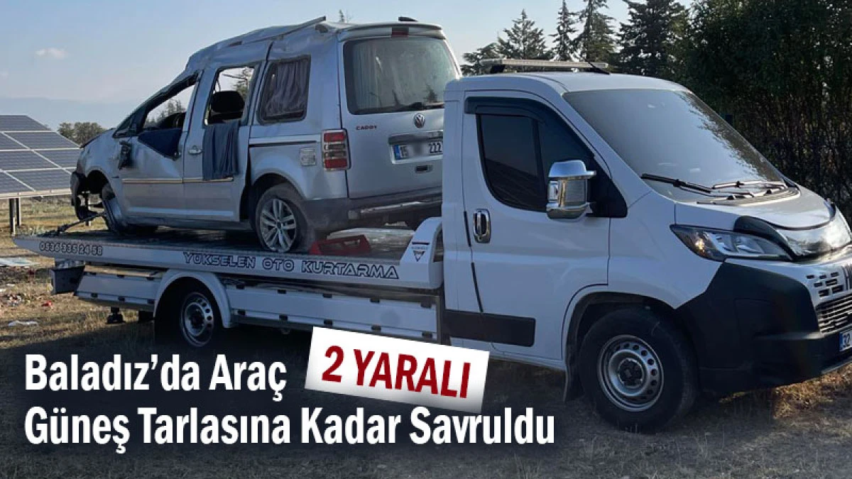 Baladız’da Araç Güneş Tarlasına Kadar Savruldu! 2 Yaralı