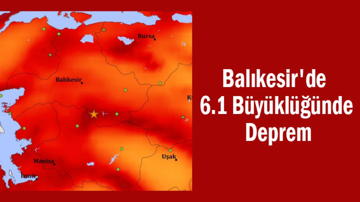 Balıkesir'de 6.1 Büyüklüğünde Deprem