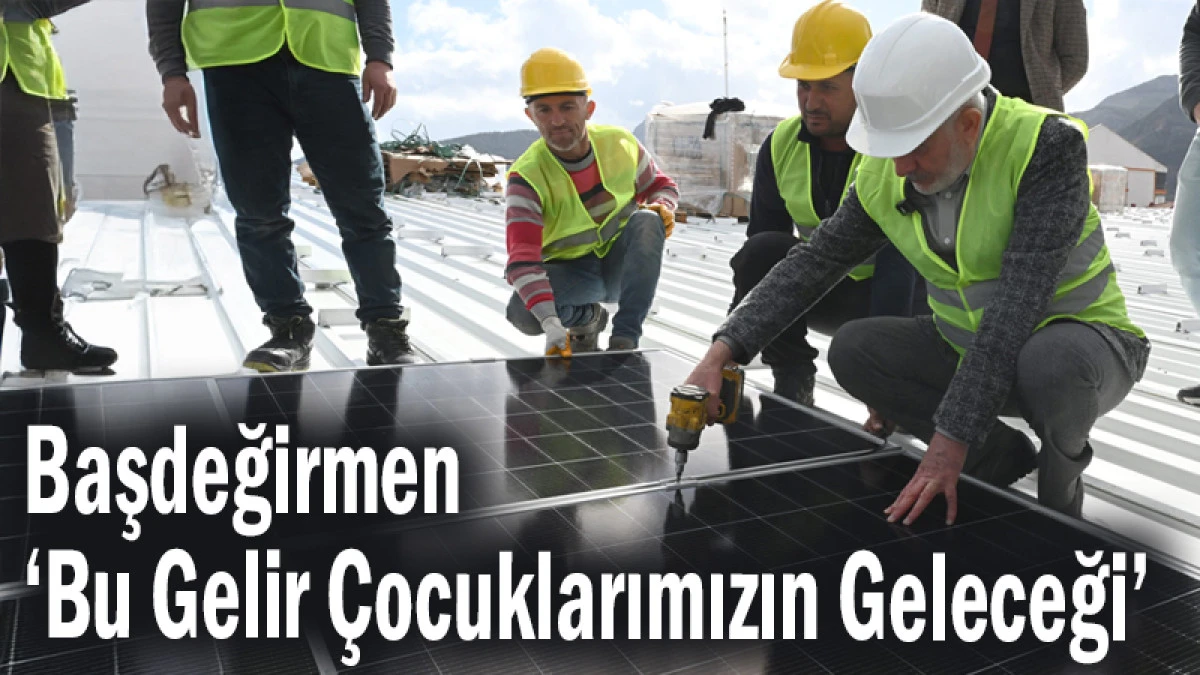 Başdeğirmen: &ldquo;Bu Gelir &Ccedil;ocuklarımızın Geleceği&rdquo;