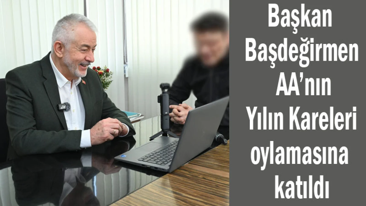 Başkan Başdeğirmen, AA&rsquo;nın Yılın Kareleri oylamasına katıldı