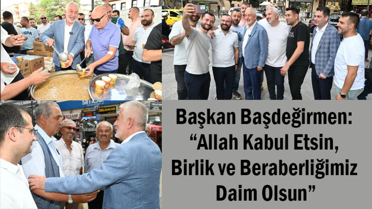 Başkan Başdeğirmen: “Allah Kabul Etsin, Birlik ve Beraberliğimiz Daim Olsun”