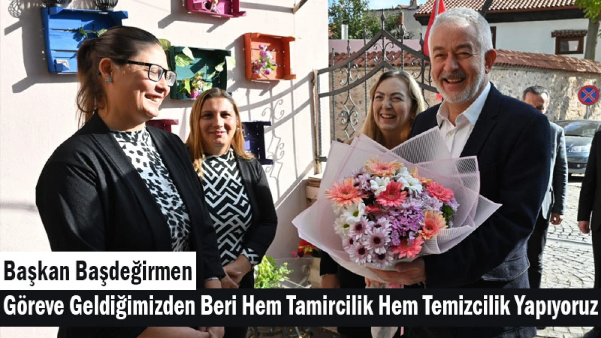 Başkan Başdeğirmen: “Göreve geldiğimizden beri hem tamircilik hem temizcilik yapıyoruz”