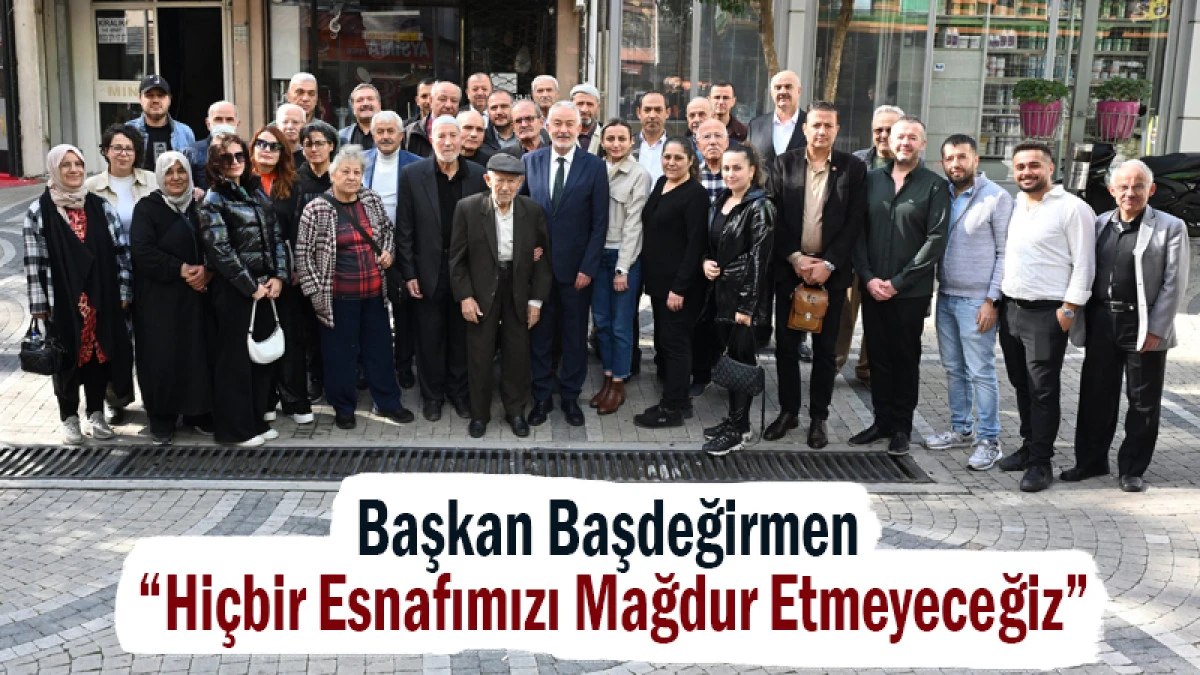 Başkan Başdeğirmen: “Hiçbir Esnafımızı Mağdur Etmeyeceğiz”