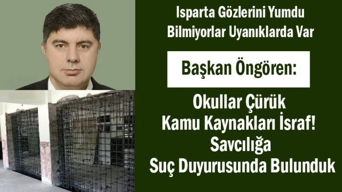 Başkan Öngören: Okullar Çürük, Kamu Kaynakları İsraf! Savcılığa Suç Duyurunda Bulunduk