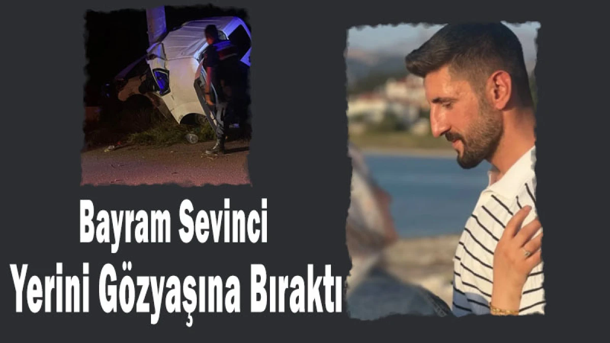 Bayram Gecesi Acıya D&ouml;nd&uuml;! Hasan Karabulut Hayatını Kaybetti