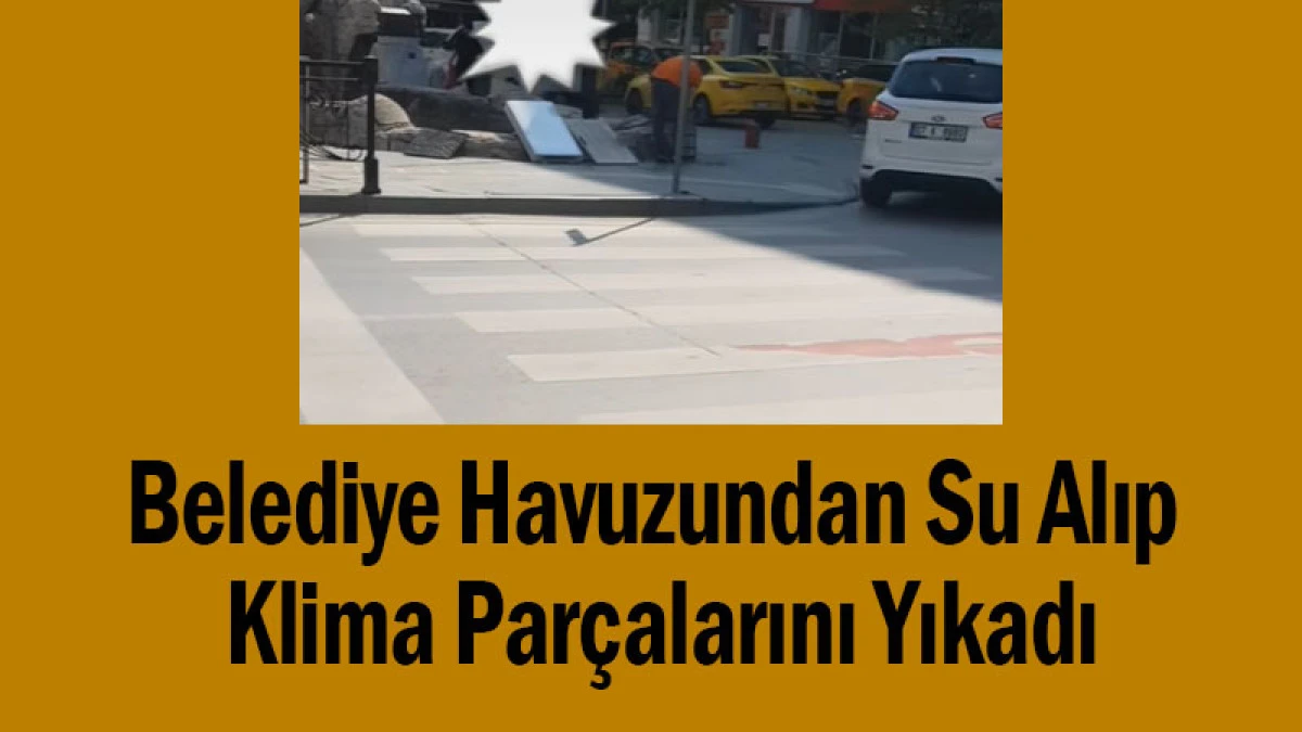 Belediye Havuzundan Su Alıp Klima Parçalarını Yıkadı! Vatandaşlar Tepkili