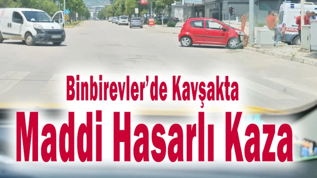 Binbirevler&rsquo;de Kavşakta Maddi Hasarlı Kaza