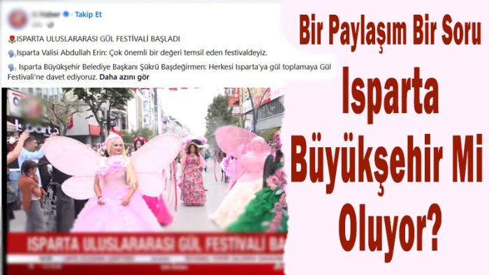 Bir Paylaşım, Bir Soru: Isparta B&uuml;y&uuml;kşehir Mi Oluyor?