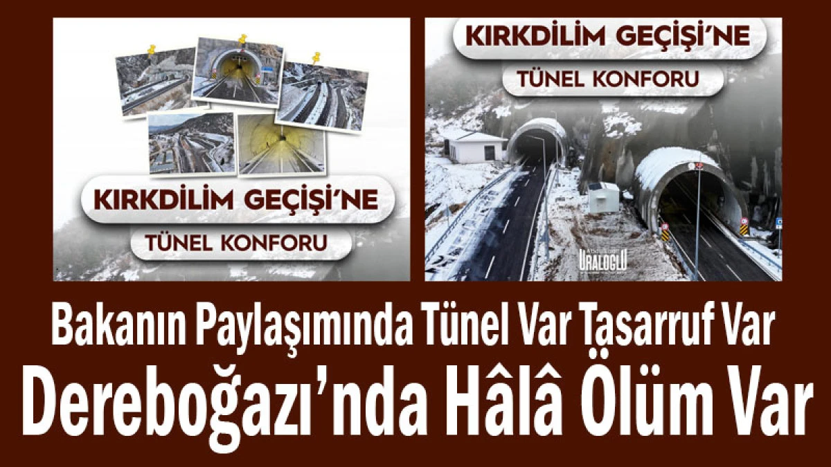 Bir Yerde T&uuml;nel, Bir Yerde Tabut! Dereboğazı Neden Bekliyor?