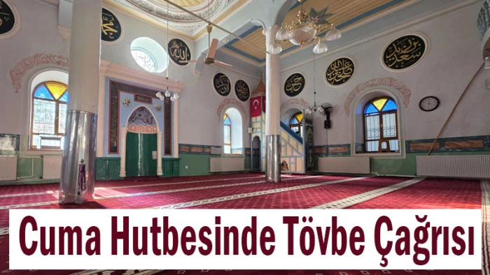 Cuma hutbesinde Ramazan &ouml;ncesi t&ouml;vbe &ccedil;ağrısı