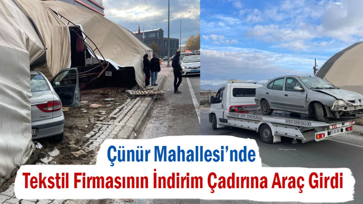 Çünür Mahallesi’nde Tekstil Firmasının İndirim Çadırına Araç Girdi