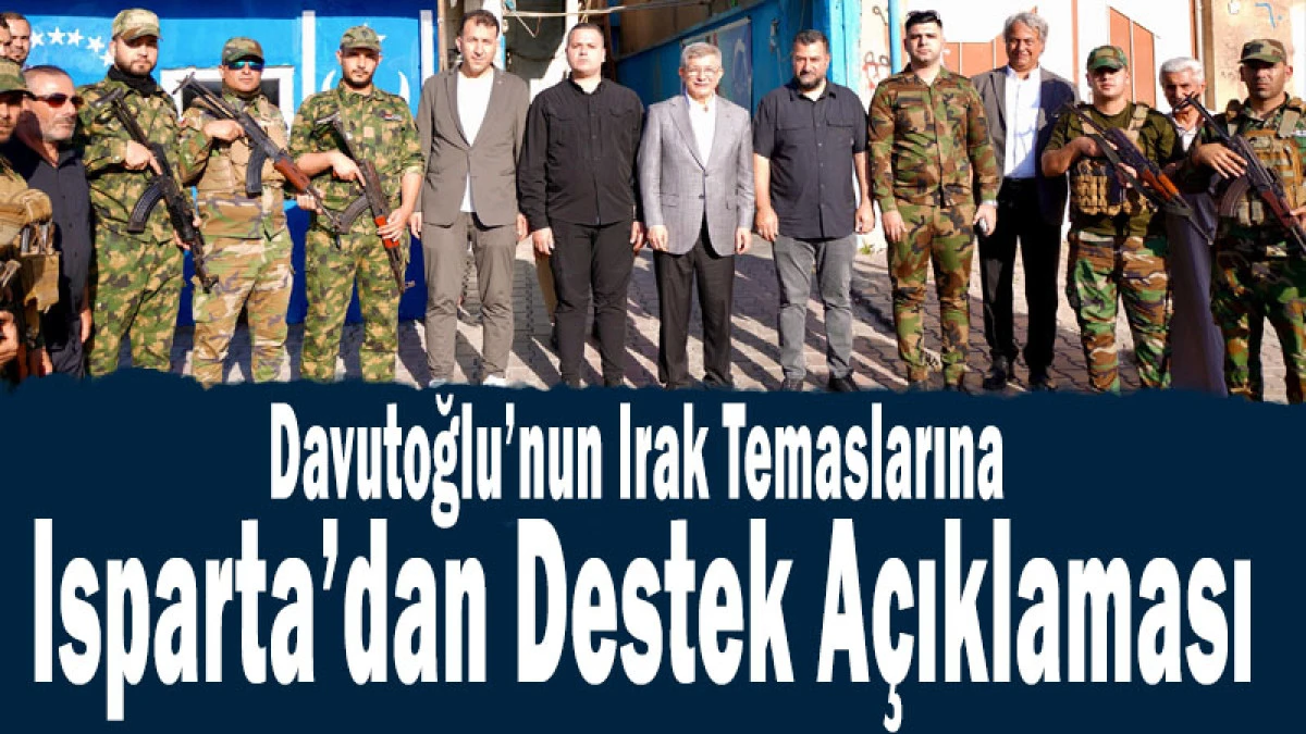 Davutoğlu&rsquo;nun Irak Temaslarına Isparta&rsquo;dan Destek A&ccedil;ıklaması