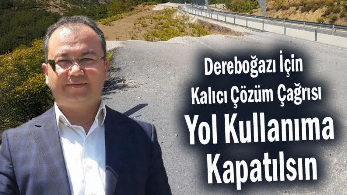 Dereboğazı İ&ccedil;in Kalıcı &Ccedil;&ouml;z&uuml;m &Ccedil;ağrısı! Yol Kullanıma Kapatılsın