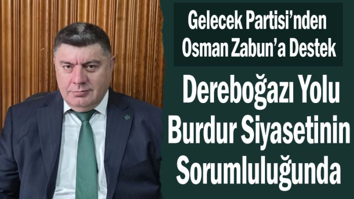 Dereboğazı Yolu G&uuml;ndemi Isınıyor: Zabun&rsquo;a Destek A&ccedil;ıklaması Geldi