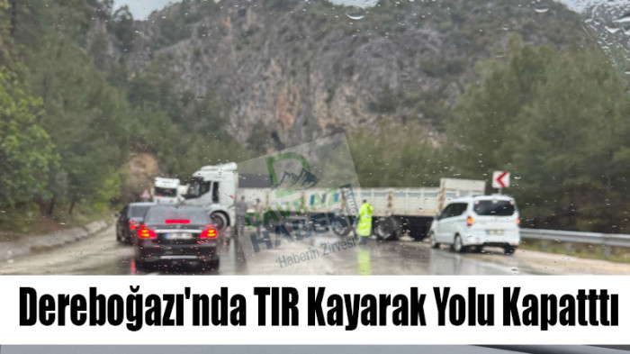 Dereboğazı'nda TIR Kayarak Yolu Kapatttı