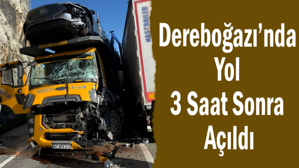Dereboğazı&rsquo;nda TIR Kazası! Yol 3 Saat Sonra A&ccedil;ıldı