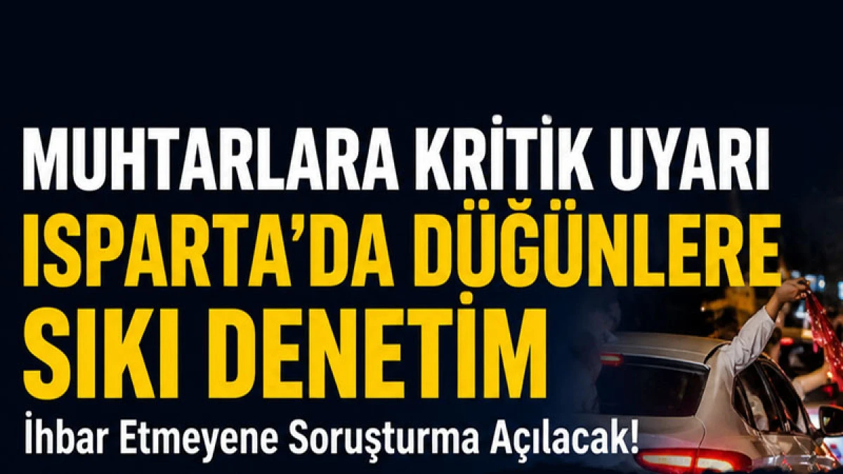 D&uuml;ğ&uuml;nlere Sıkı Takip! İhbar Etmeyen Muhtar Sorumlu Tutulacak