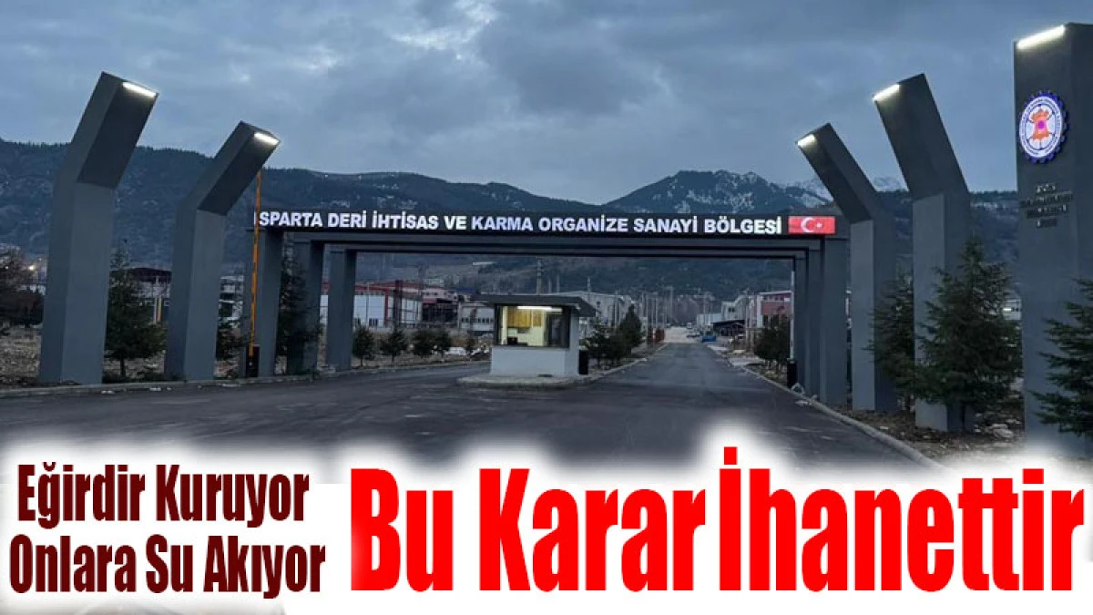 Eğirdir Kuruyor, Onlara Su Akıyor! Bu Karar İhanettir