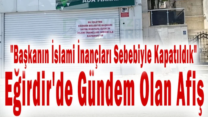 Eğirdir'de Kapatılan Tekel Bayisinin Astığı Afiş G&uuml;ndem Oldu