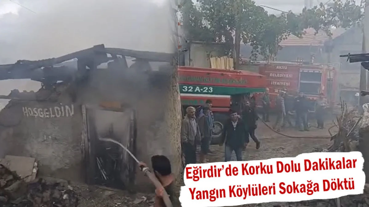 Eğirdir’de Korku Dolu Dakikalar! Yangın Köylüleri Sokağa Döktü