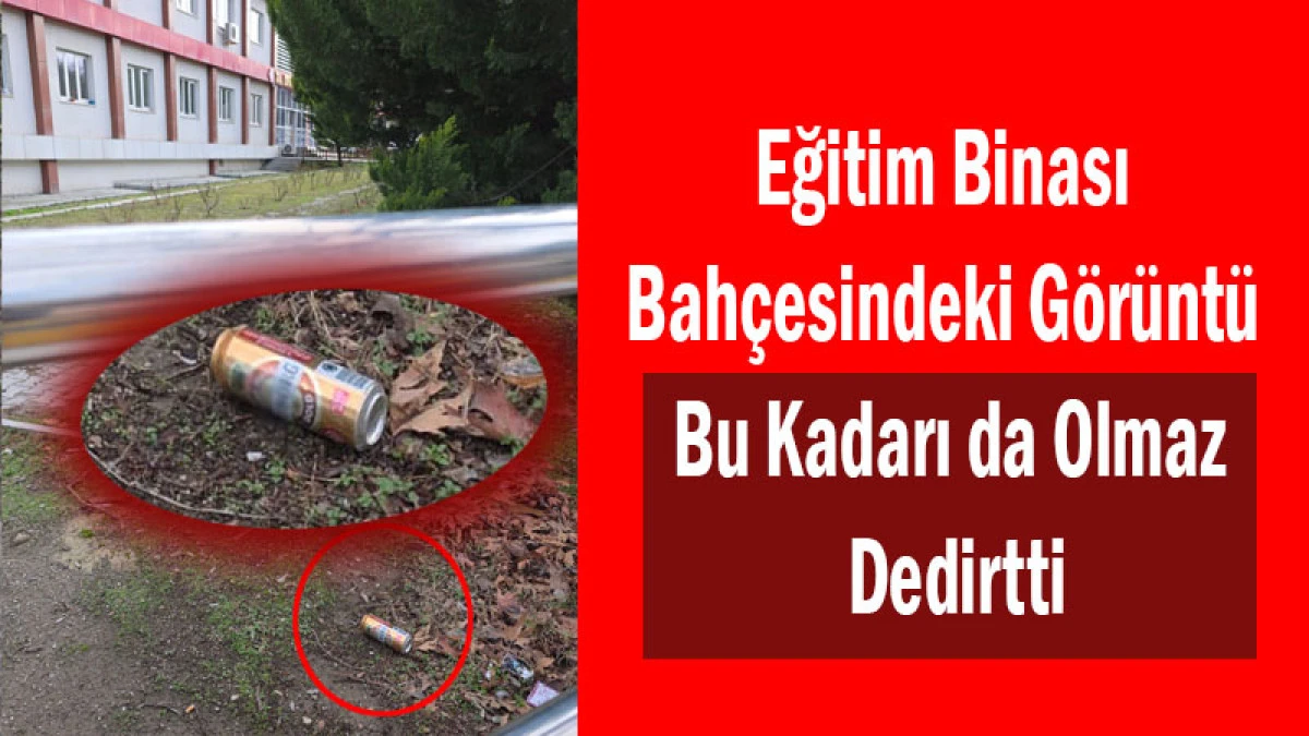 Eğitim Binası Bah&ccedil;esindeki G&ouml;r&uuml;nt&uuml; &ldquo;Bu Kadarı da Olmaz&rdquo; Dedirtti