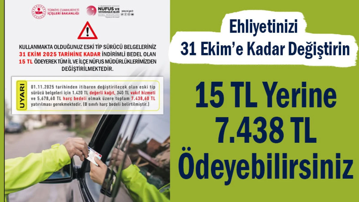 Ehliyetinizi 31 Ekim’e Kadar Değiştirin! 15 TL Yerine 7.438 TL Ödeyebilirsiniz!