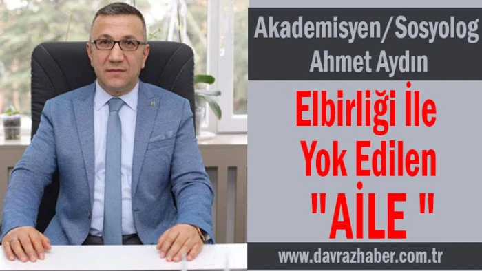 Elbirliği İle Yok Edilen "AİLE "