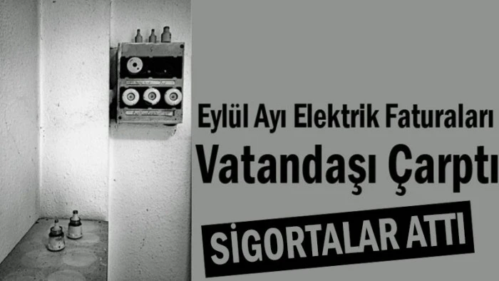 Eylül Ayı Elektrik Faturaları Vatandaşı Çarptı