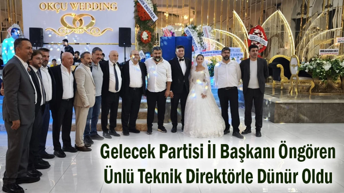 Gelecek Partisi İl Başkanı Öngören, Ünlü Teknik Direktörle Dünür Oldu