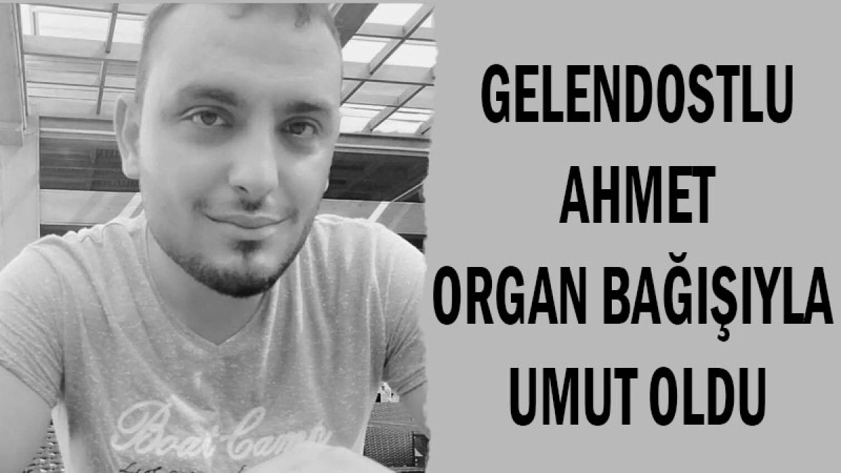 Gelendost Yenice&rsquo;de Ahmet &Ccedil;elik&rsquo;in Organları Umut Olacak