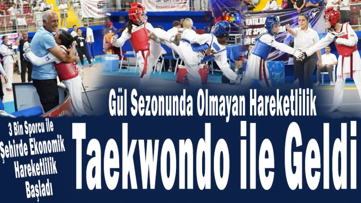G&uuml;l Sezonunda Olmayan Hareketlilik Taekwondo ile Geldi