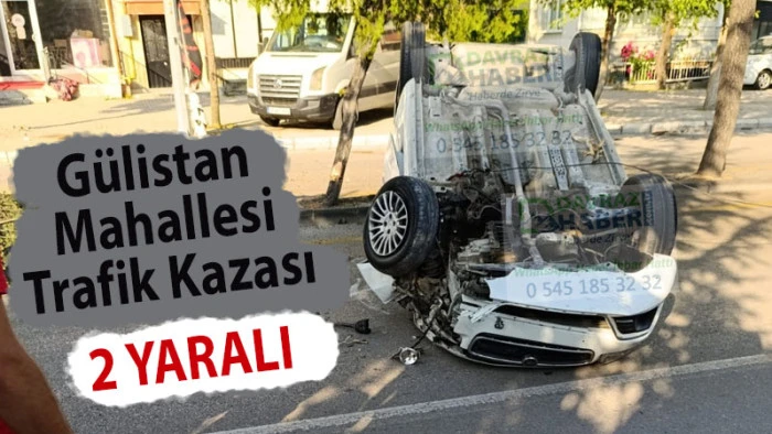 Gülistan Mahallesi’nde Sabah Kazası: Araç Ters Döndü, 2 Yaralı