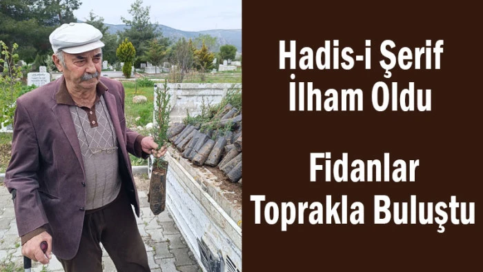 Hadis-i Şerif İlham Oldu, Fidanlar Toprakla Buluştu
