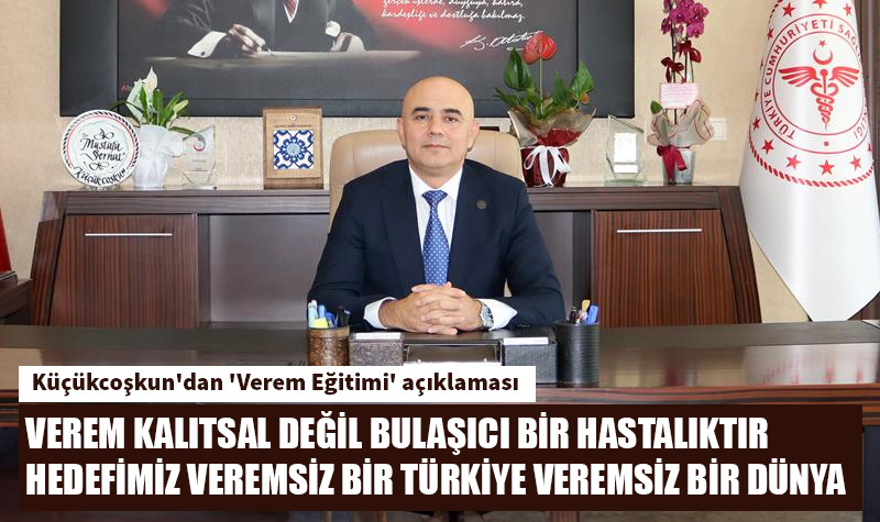 İl Sağlık Müdürü Küçükcoşkun'dan 'Verem Eğitimi' açıklaması