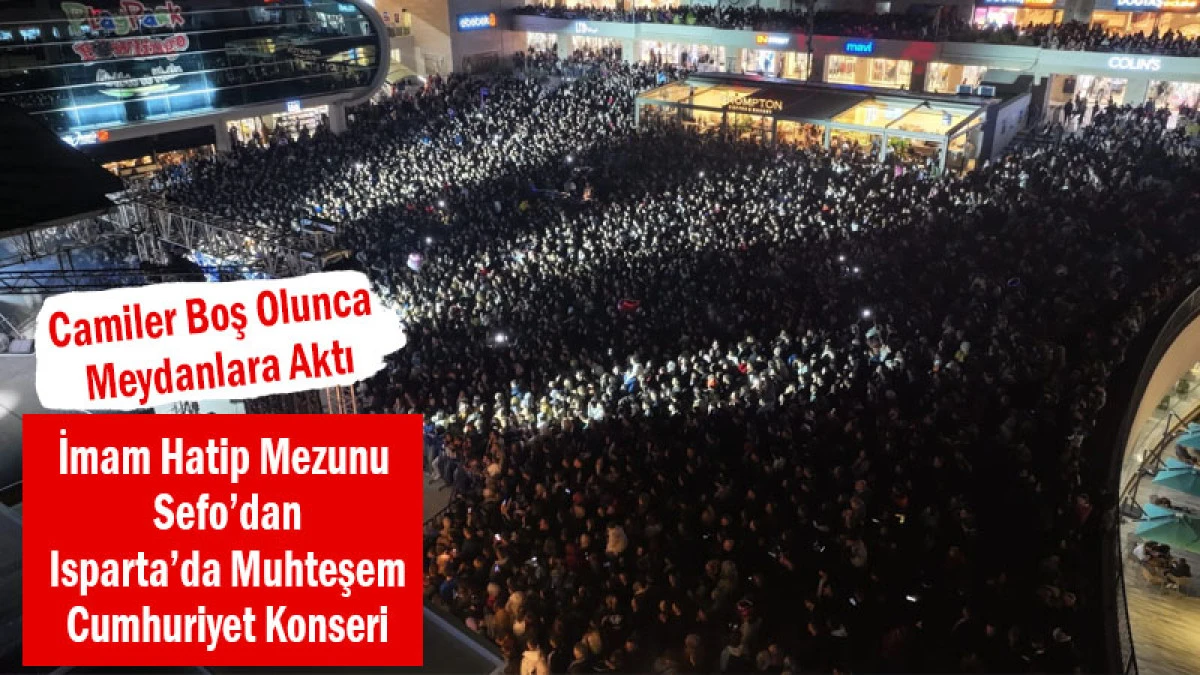 İmam Hatip Mezunu Sefo’dan Isparta’da Muhteşem Cumhuriyet Konseri!