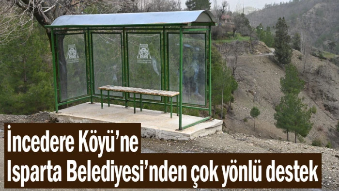 İncedere K&ouml;y&uuml;&rsquo;ne Isparta Belediyesi&rsquo;nden &ccedil;ok y&ouml;nl&uuml; destek