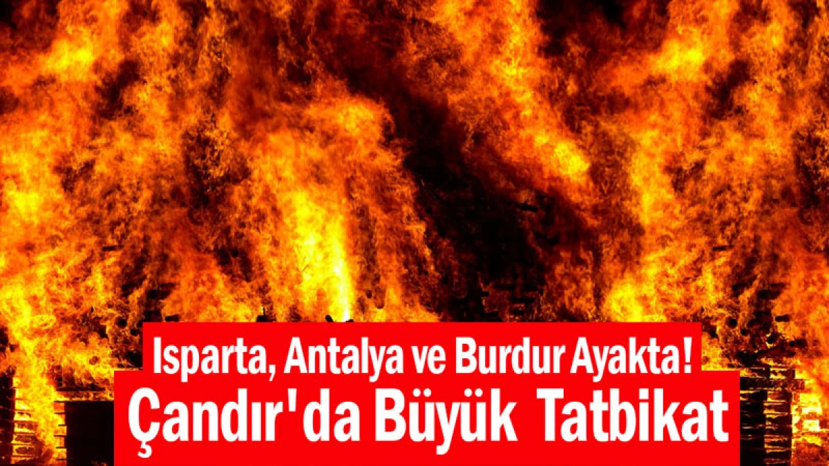 Isparta, Antalya ve Burdur Ayakta! Çandır'da Büyük  Tatbikat