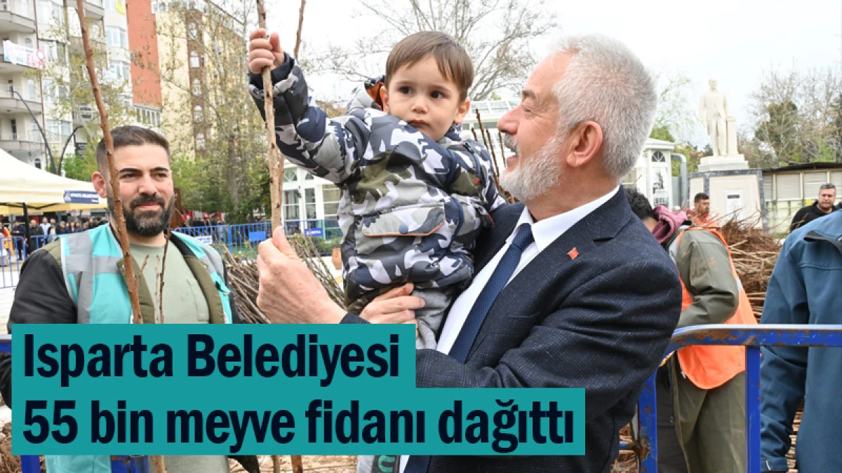 Isparta Belediyesi 55 bin meyve fidanı dağıttı
