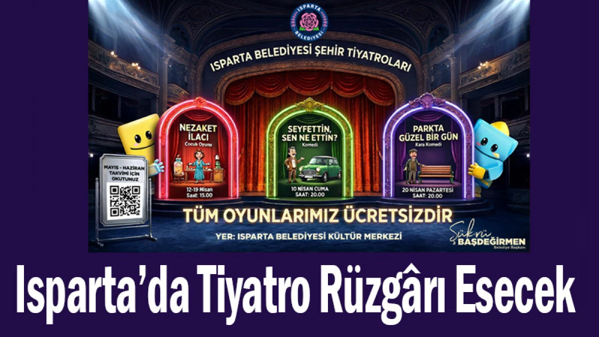 Nisan Ayı Dopdolu! Isparta&rsquo;da Tiyatro R&uuml;zg&acirc;rı Esecek