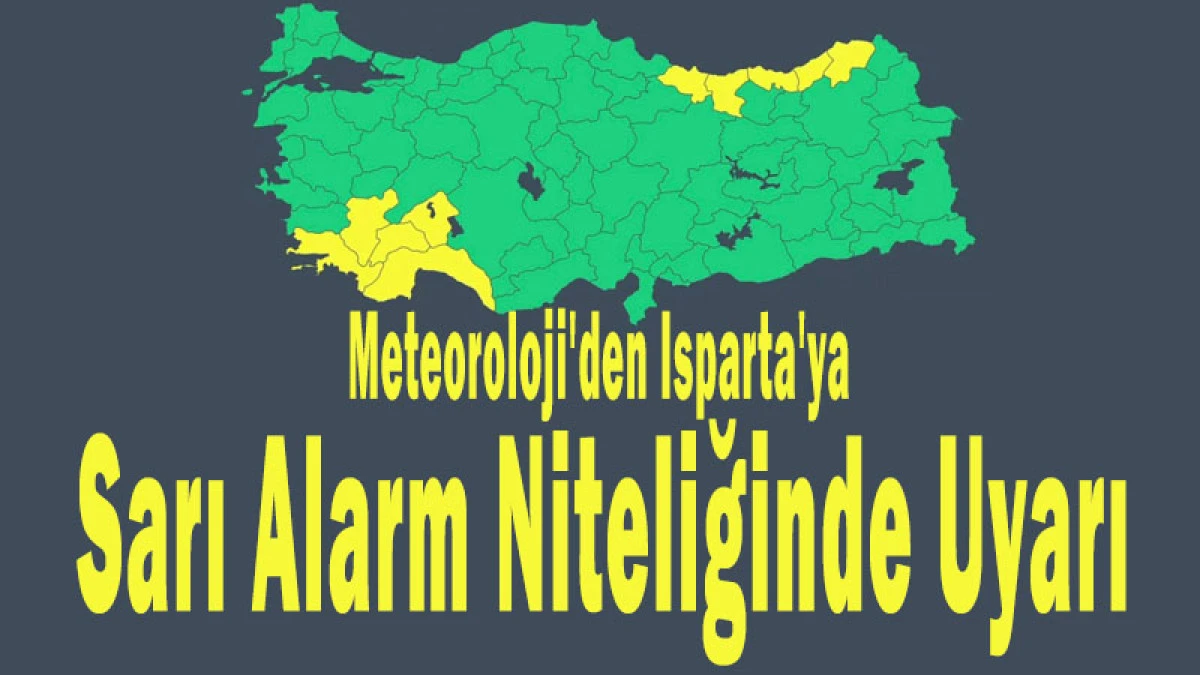 Isparta İ&ccedil;in Kuvvetli Yağış Uyarısı! İ&ccedil;işleri Bakanlığı Uyardı