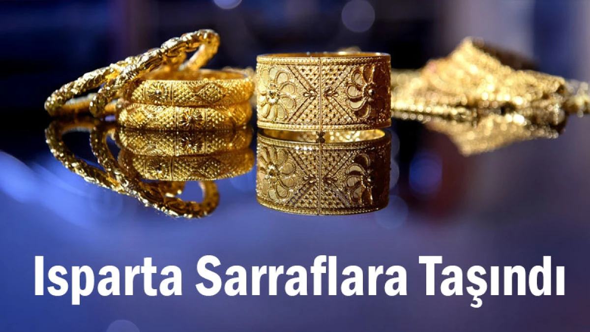 Isparta Sarraflara Taşındı