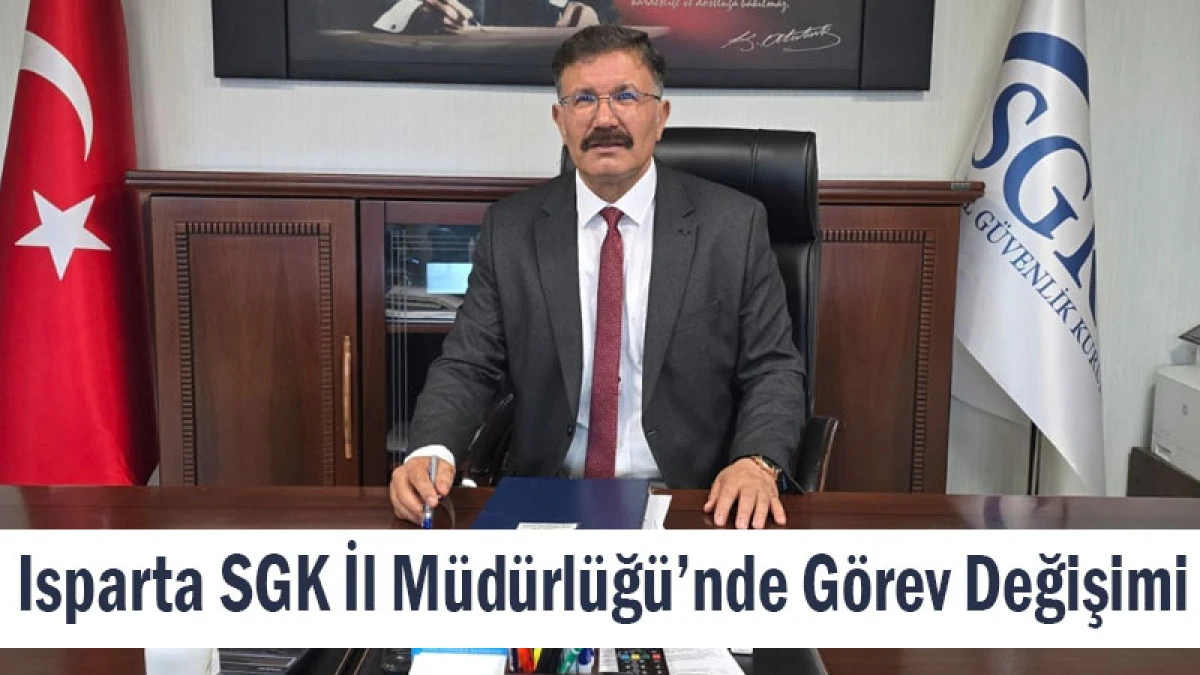 Isparta SGK İl Müdürlüğü’nde Görev Değişimi