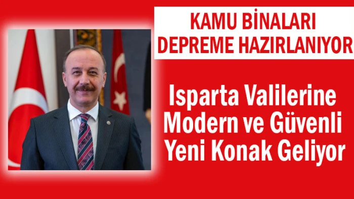Isparta Valilerine Modern ve Güvenli Yeni Konak Geliyor