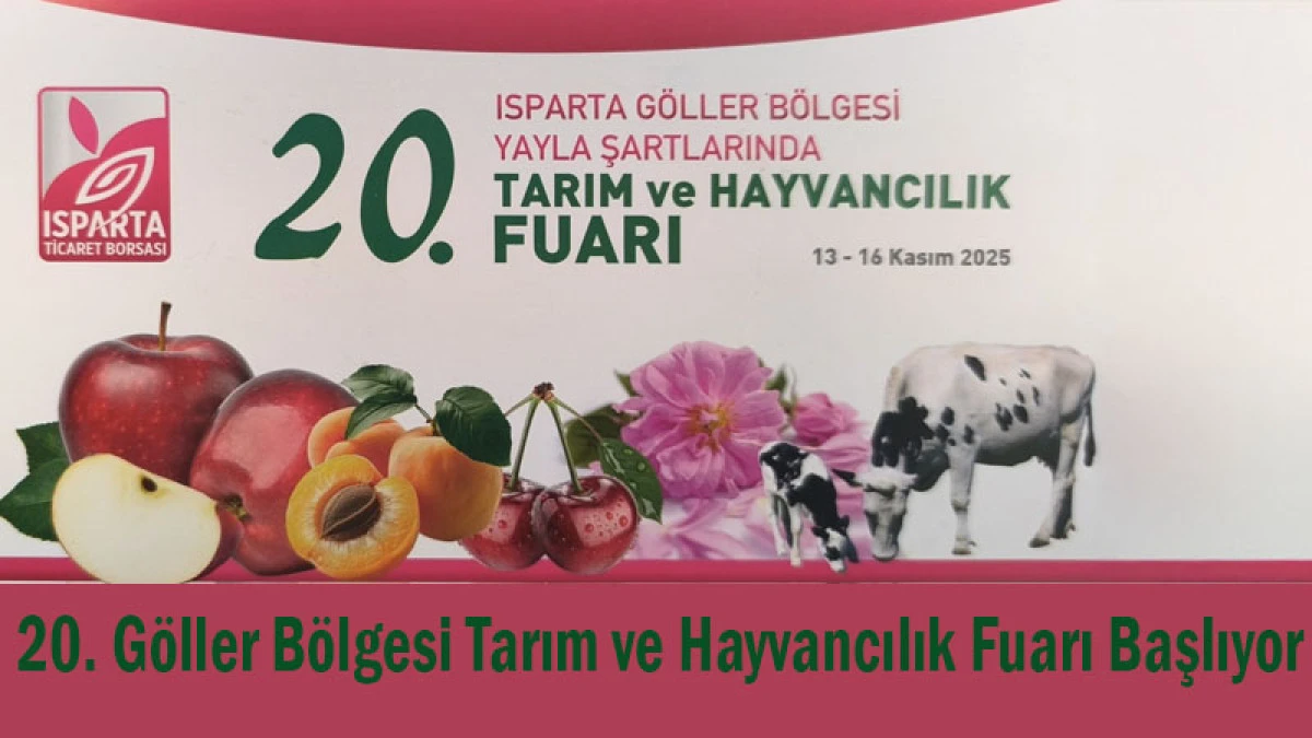 Isparta’da 20. Göller Bölgesi Tarım ve Hayvancılık Fuarı Başlıyor